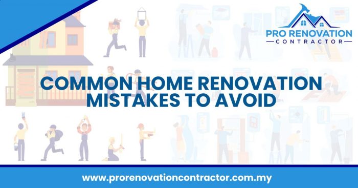 6 Common Home Renovation Mistakes to Avoid