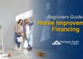 Beginners guide to home improvement financing | Mortgage Equity Partners